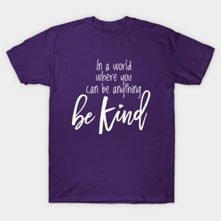 Be Kind - White Text T-Shirt